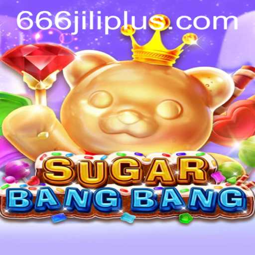 Explore the Exciting World of SUGARBANGBANG and Discover the Thrills of 666JILI.COM
